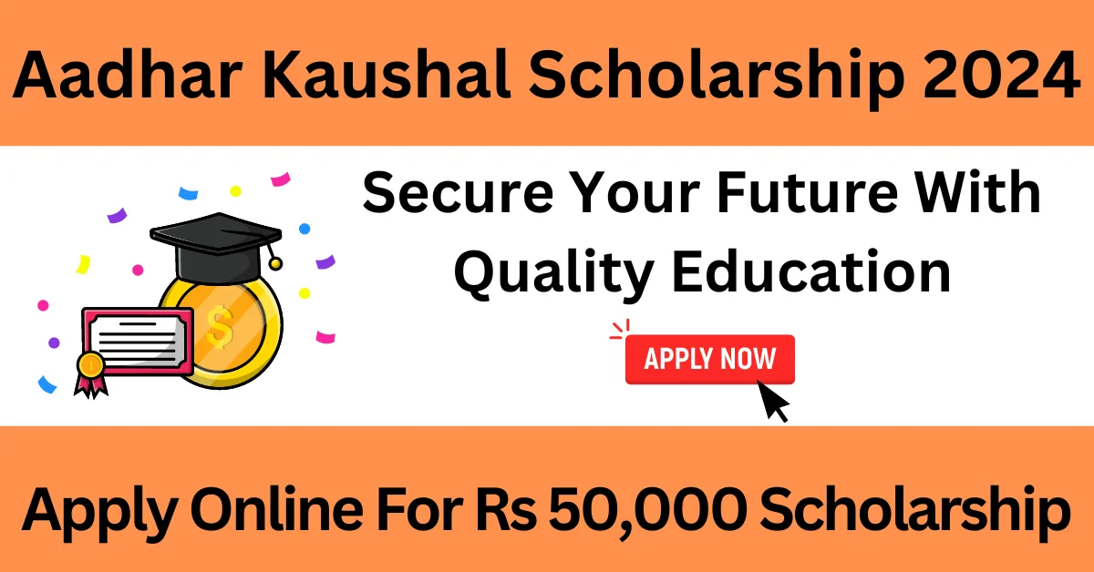 Aadhar Kaushal Scholarship 2024