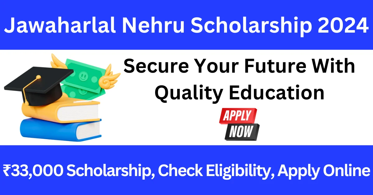 Jawaharlal Nehru Scholarship 2024