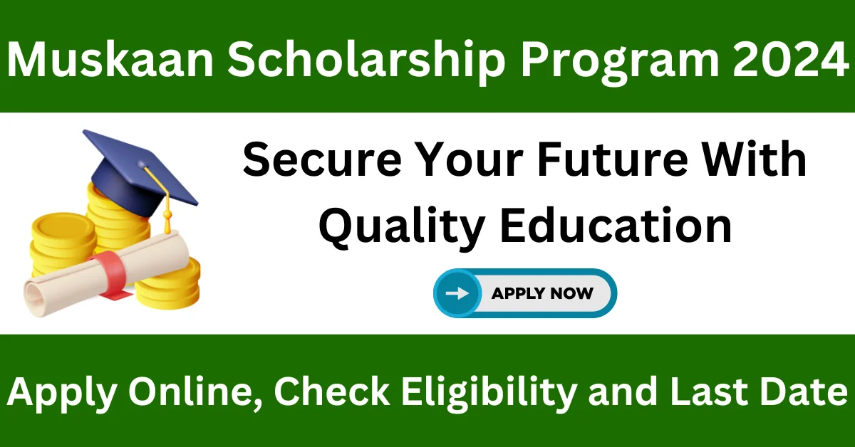 Muskaan Scholarship Program 2024