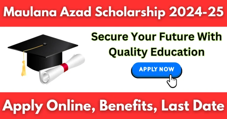 Maulana Azad Scholarship 2024-25 Apply Online, Benefits, Last Date