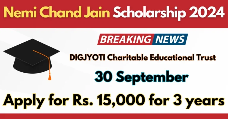 Nemi Chand Jain Scholarship 2024 Apply for Rs. 15,000 for 3 years