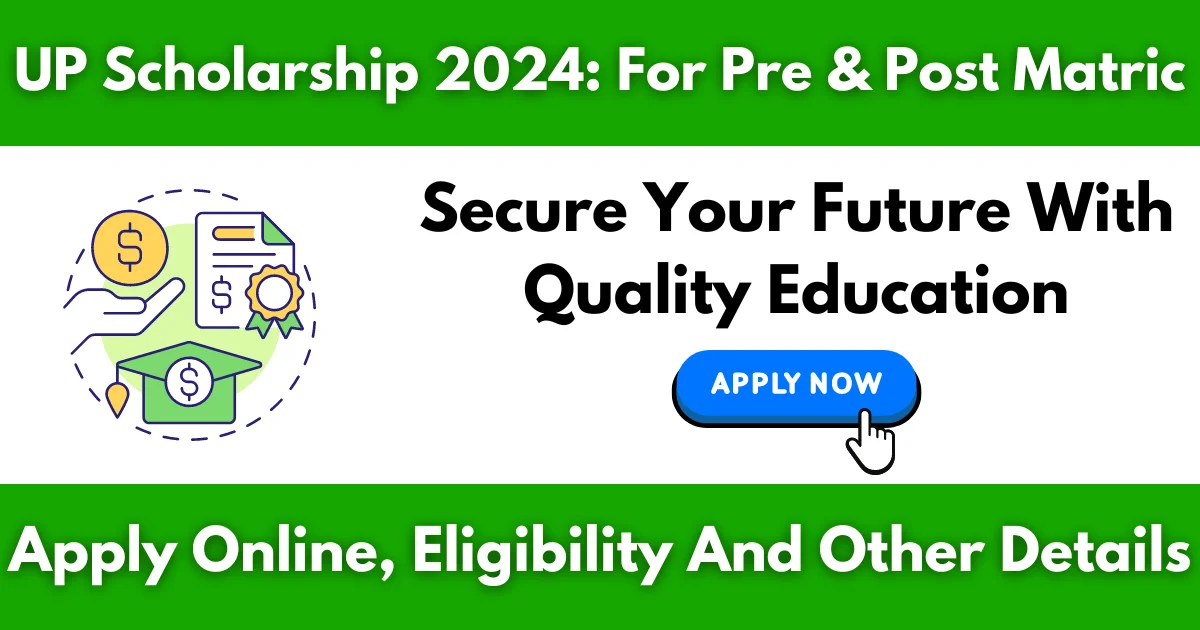 Pre-Matric and Post-Matric Scheme UP Scholarship 2024