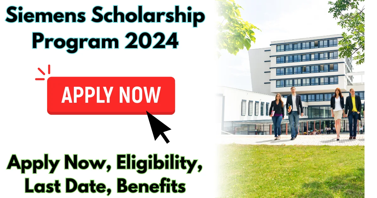 Siemens Scholarship Program 2024 Apply Now, Eligibility, Last Date, Benefits