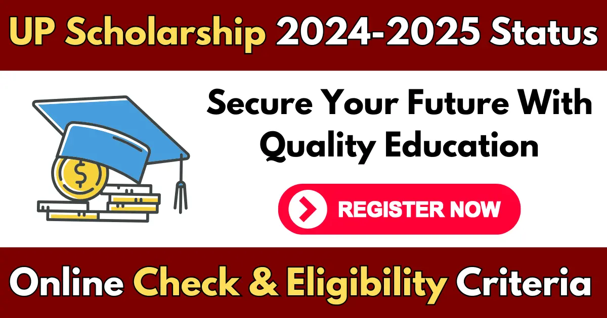 UP Scholarship 2024-2025 Status, Online Check & Eligibility Criteria