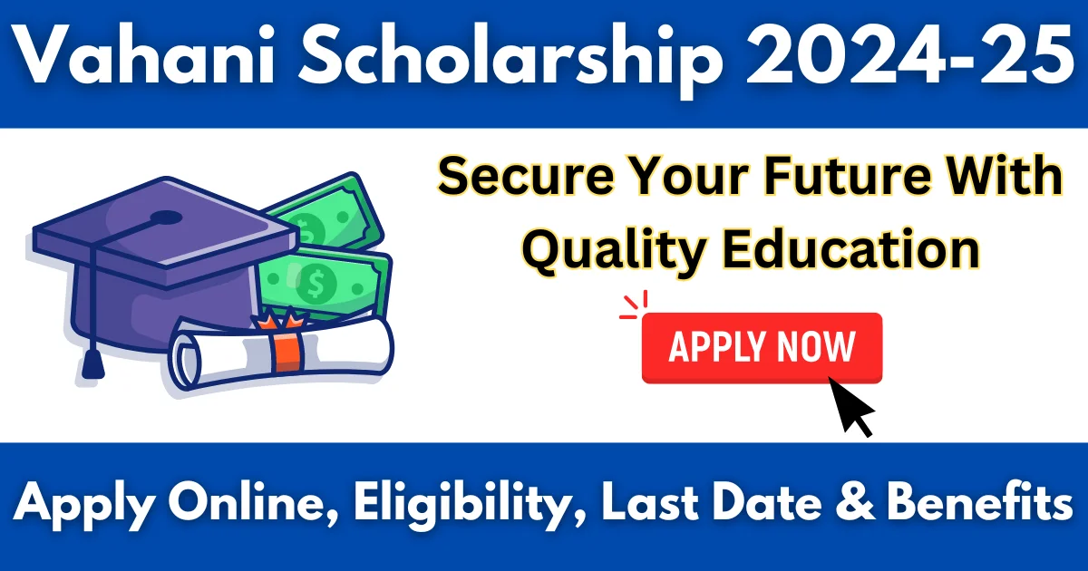 Vahani Scholarship 2024 Apply Online, Eligibility, Last Date & Benefits